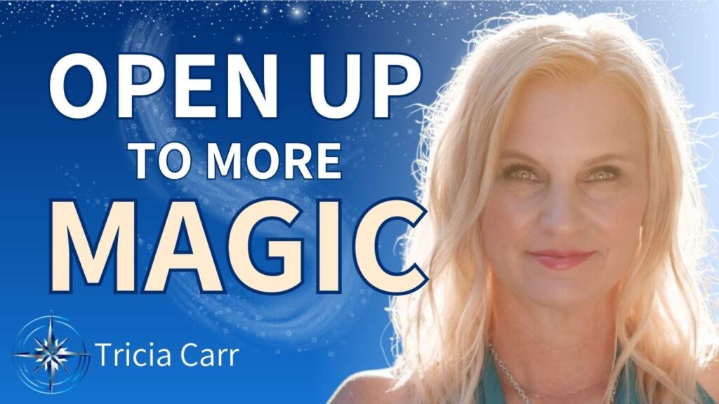 Opening up to more magic with Tricia