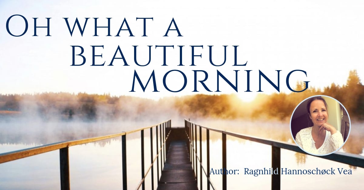 Oh what a beautiful morning - Wisdom from North