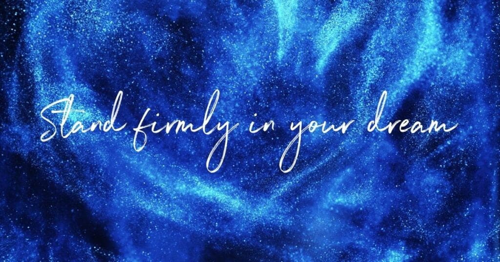 46 stand firmly in your dream