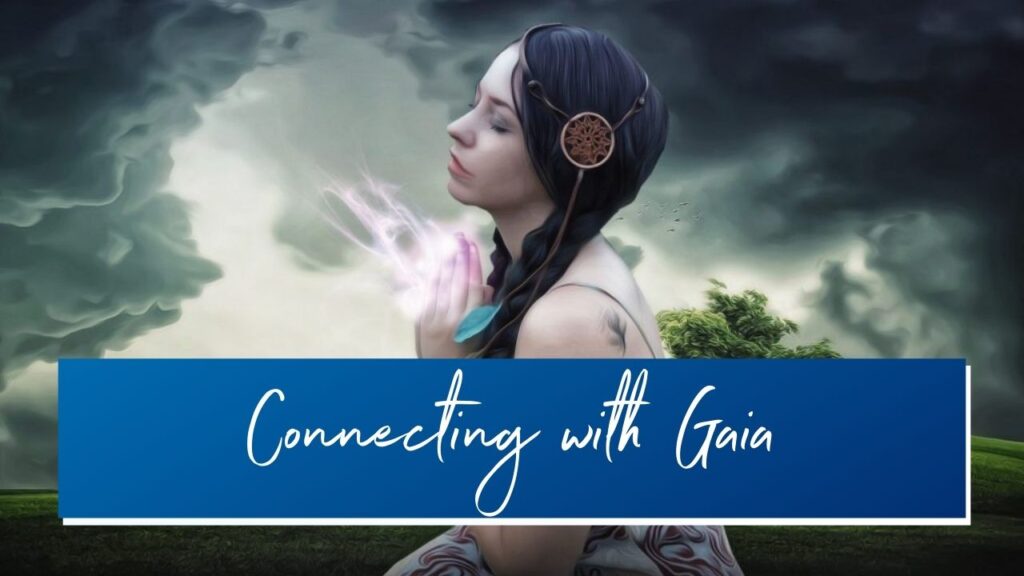 connecting with Gaia