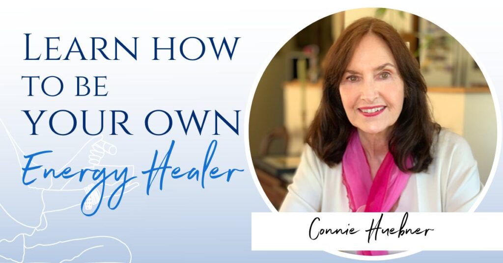 How to be your own energy healer - masterclass with Connie Huebner