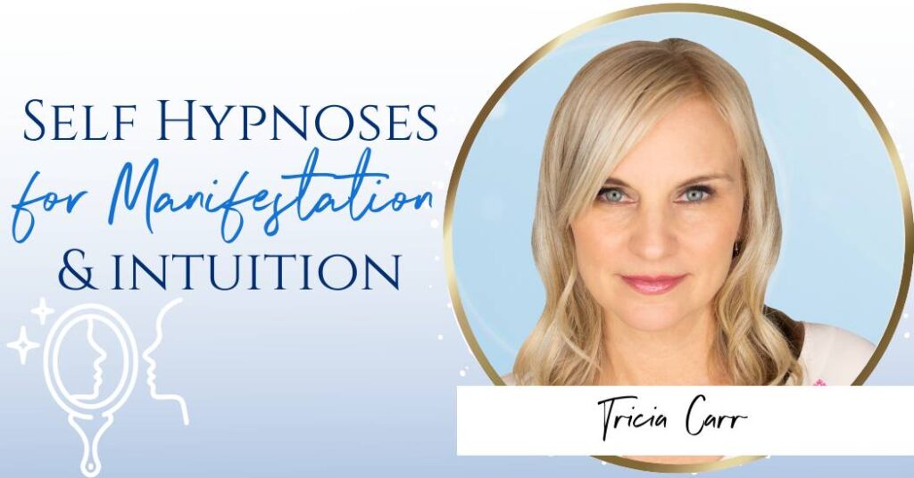 Masterclass on Self Hypnosis and manifestation with Tricia Carr