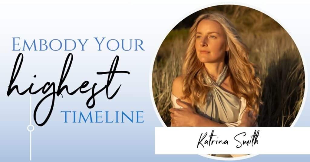 Embody your highest timeline