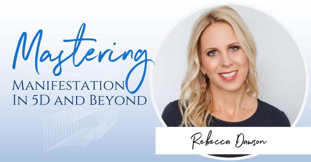 Mastering Manifestation in 5D and Beyond