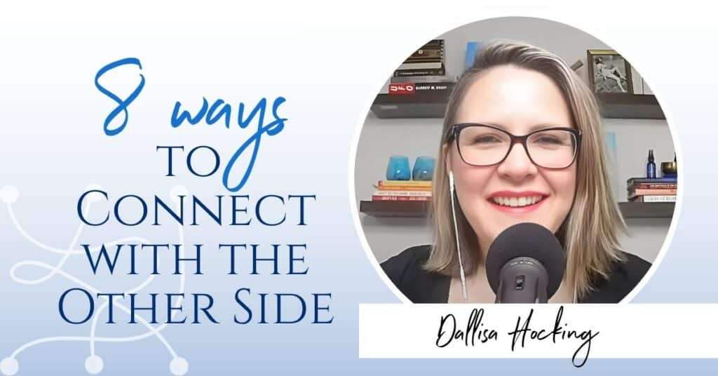 8 ways to connect with the other side, with Dallisa Hocking